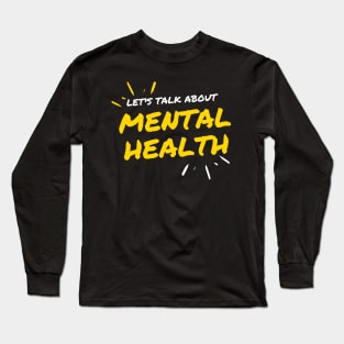 Let's Talk About Mental Health Long Sleeve T-Shirt